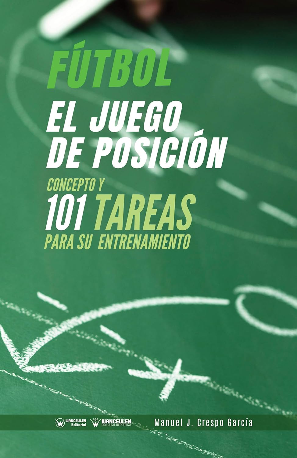 Fútbol. El juego de posición: Concepto y 101 tareas para su entrenamiento (Spanish Edition)
