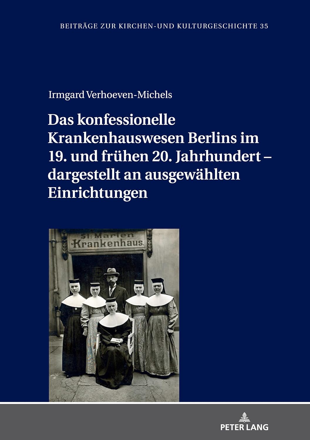 Das konfessionelle Krankenhauswesen Berlins im 19. und frühen 20. Jahrhundert – dargestellt an ausgewählten Einrichtungen (Beiträge zur Kirchen- und Kulturgeschichte) (German Edition)      Hardcover – December 21, 2020
