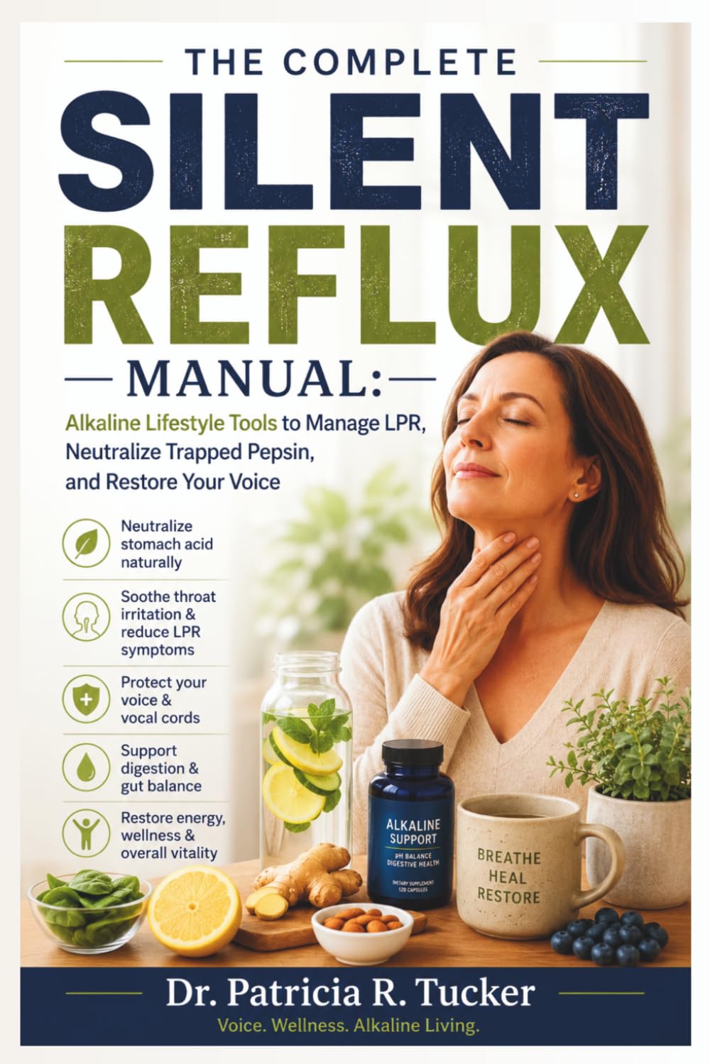 The Complete Silent Reflux Manual: Alkaline Lifestyle Tools to Manage LPR, Neutralize Trapped Pepsin, and Restore Your Voice