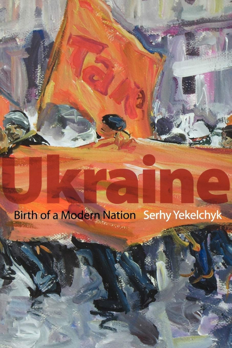Ukraine: Birth of a Modern Nation