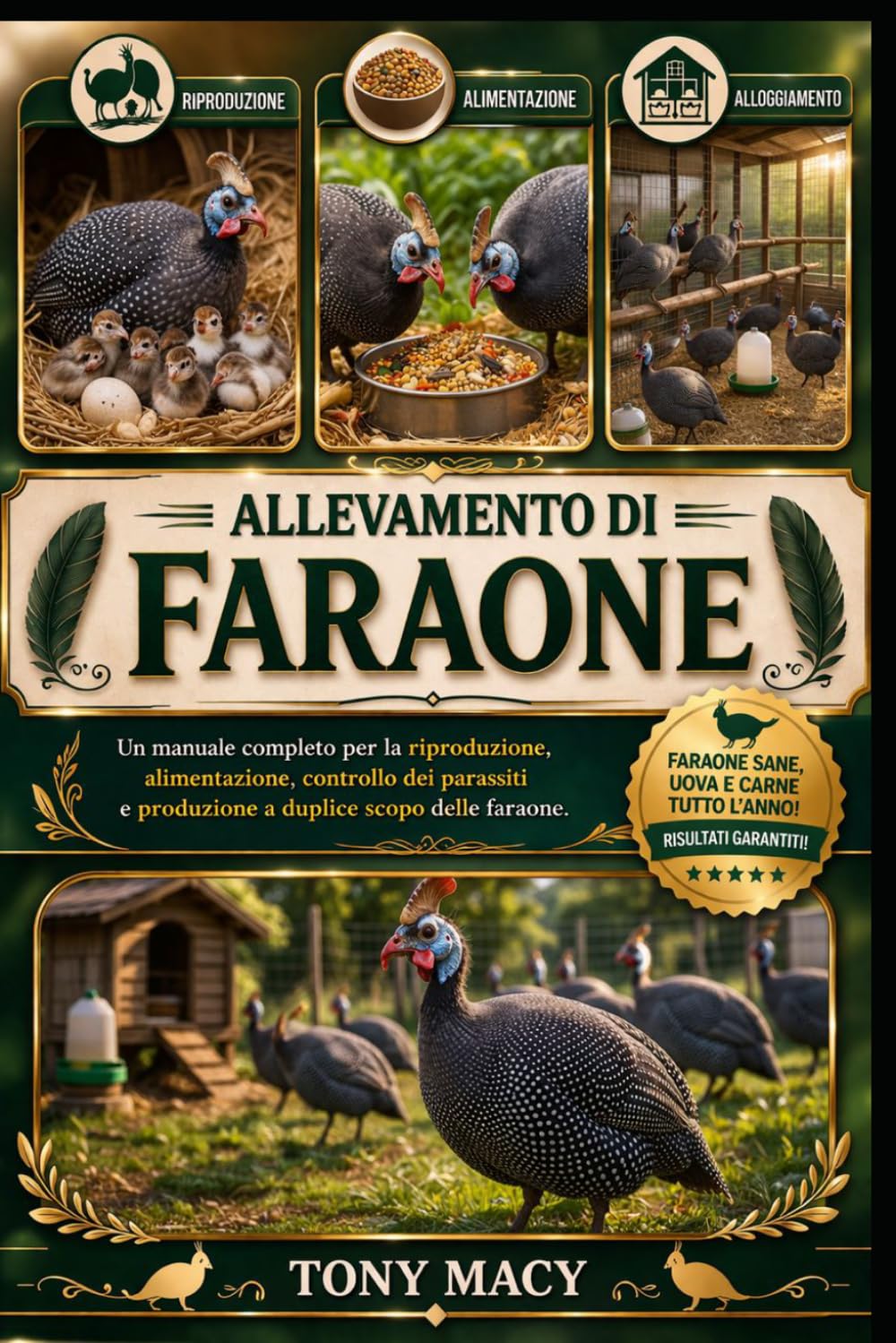 ALLEVAMENTO DI FARAONE: Un manuale completo per la riproduzione, alimentazione, controllo dei parassiti e produzione a duplice scopo delle faraone.
