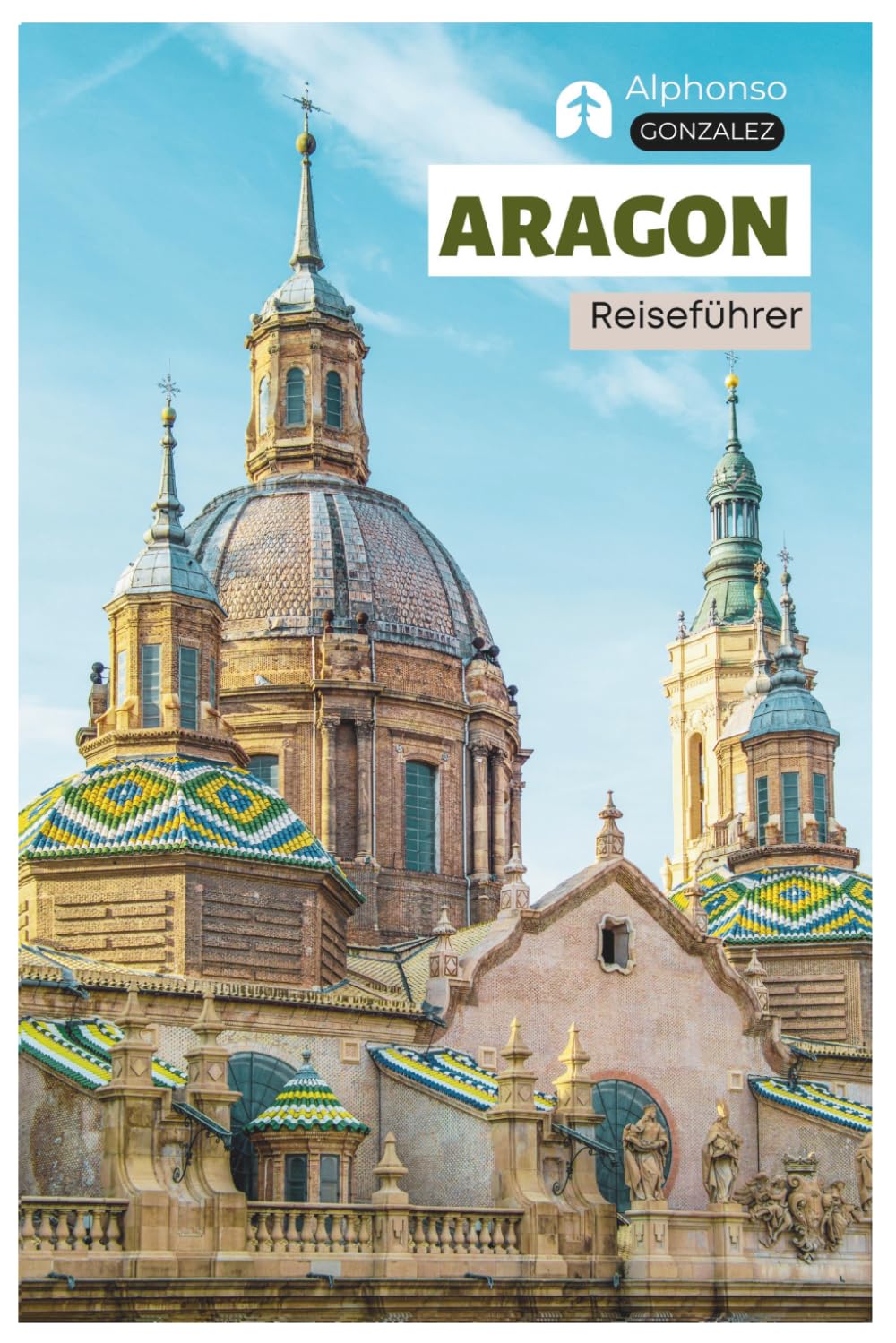 Aragon Reiseführer: Sehenswürdigkeiten, Saragossa, Huesca, Teruel, Panoramastraßen, Kulinarik, Wein, Outdoor-Aktivitäten, Festivals und Routenvorschläge