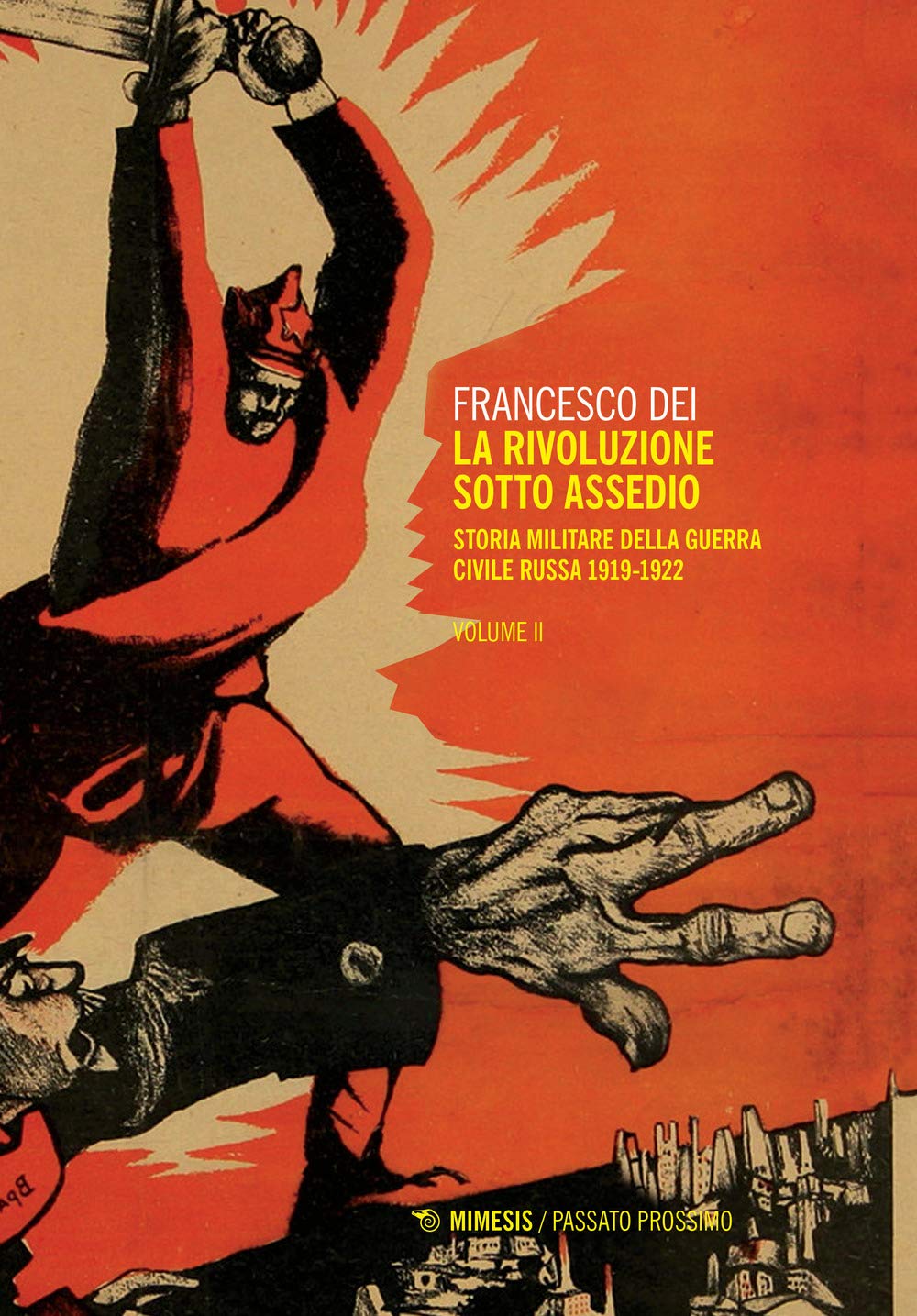 La Rivoluzione Sotto Assedio. Storia Militare Della Guerra Civile Russa. 1919-1926 (Vol. 2) - 4