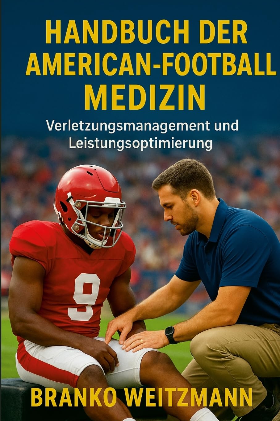 Handbuch der American-Football-Medizin: Verletzungsmanagement und Leistungsoptimierung