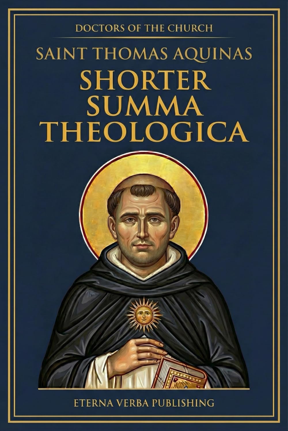 Shorter Summa Theologica by Thomas Aquinas: A Modern Translation of the Compedium of Theology (Doctors of the Church: Modern Translations)