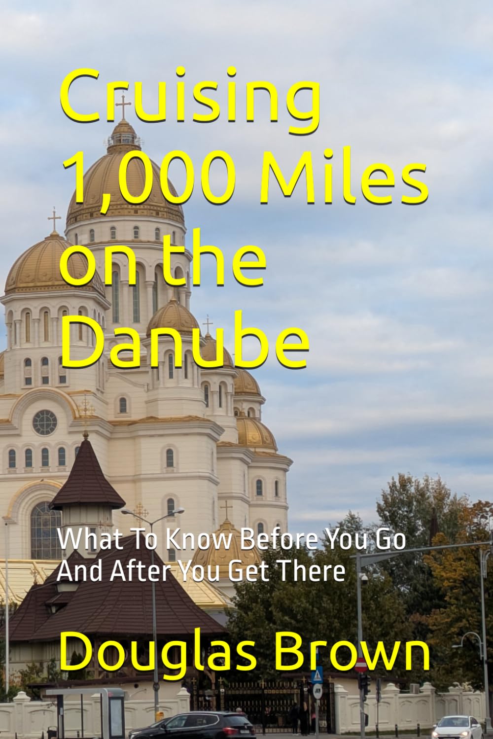 Cruising 1,000 Miles on the Danube: What To Know Before You Go And After You Get There (River Cruising)