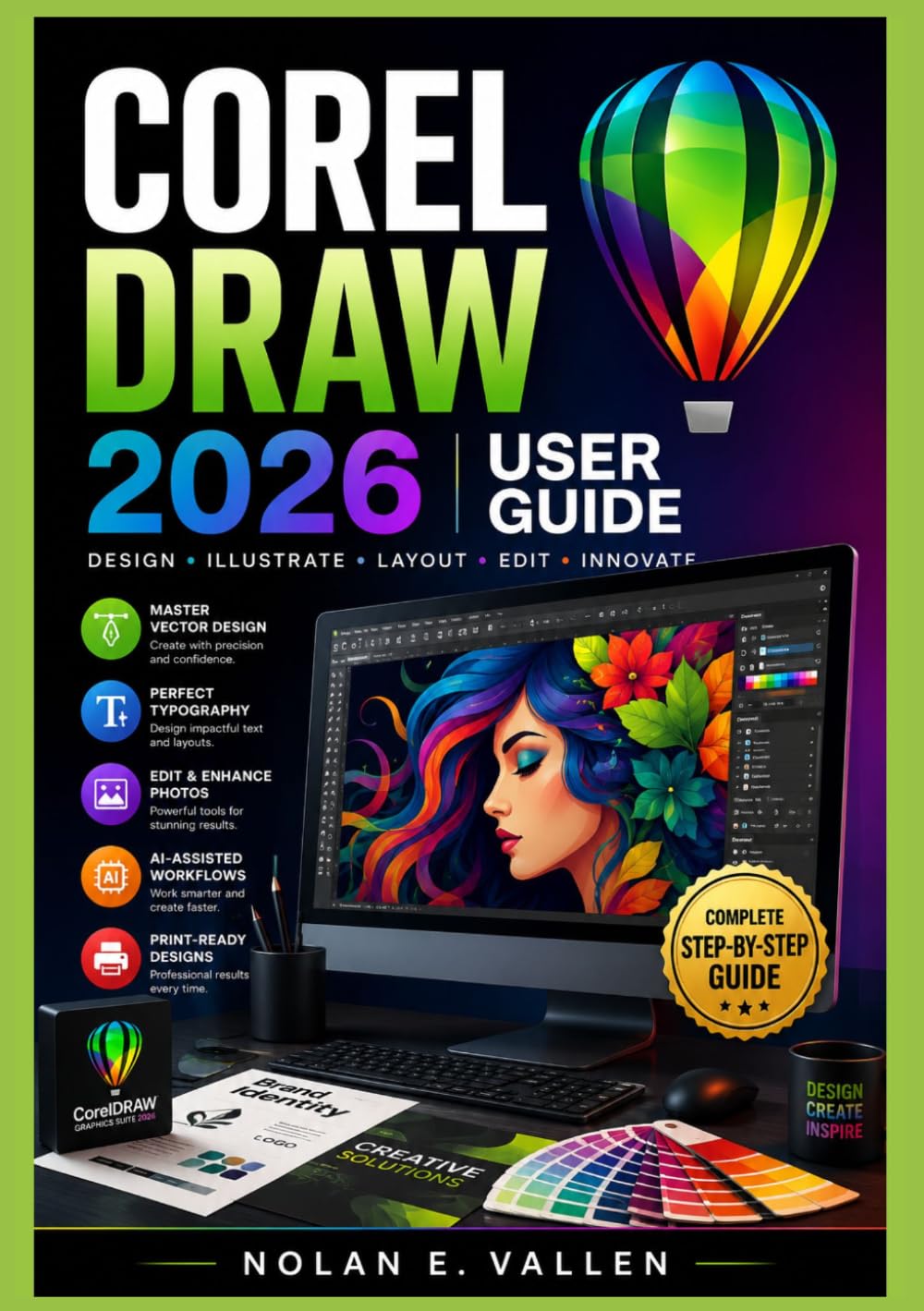 CorelDRAW 2026 User Guide: Learn Vector Illustration, Page Layout, Typography, Color Management, AI-Assisted Tools, and Professional Design Workflows Through Hands-on Projects