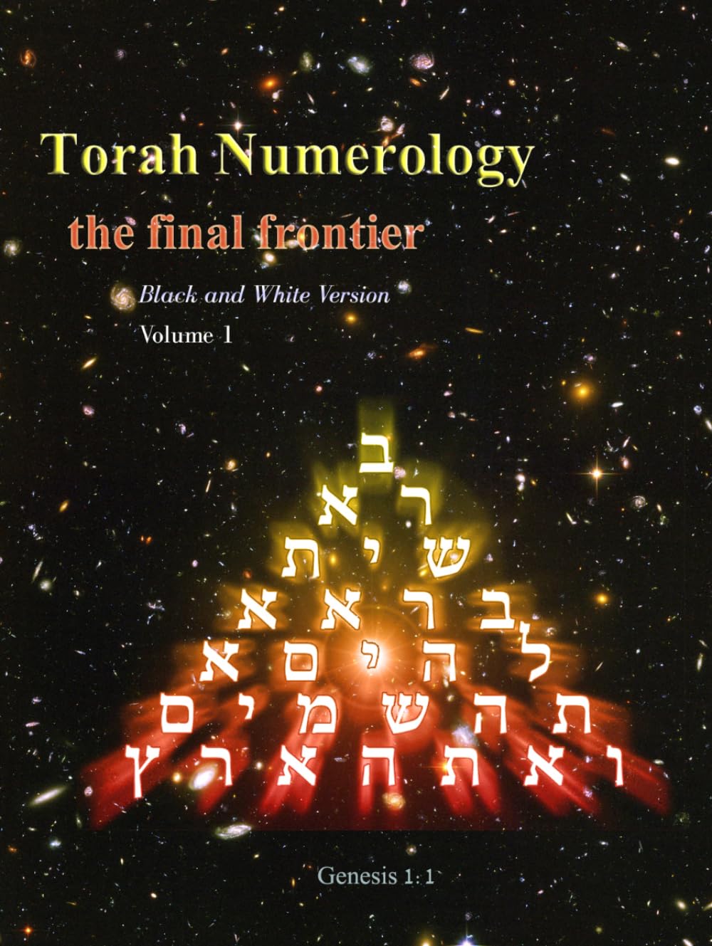 Torah Numerology (black and white version): hidden mathematical codes in Genesis 1:1