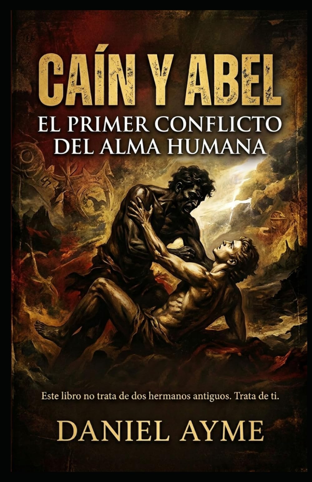 CAÍN Y ABEL: EL PRIMER CONFLICTO DEL ALMA HUMANA: Un viaje espiritual y psicológico hacia la sombra que todos llevamos dentro