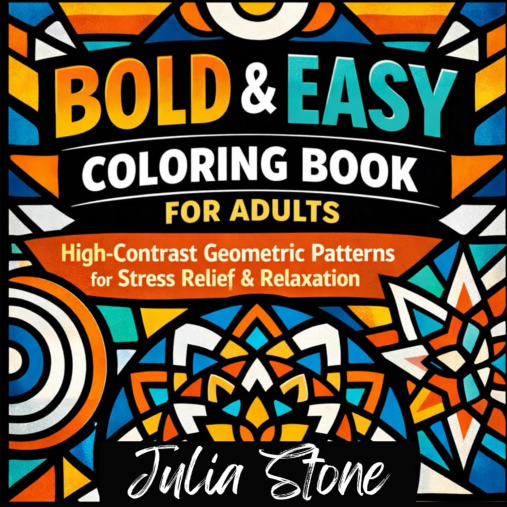 Bold & Easy Coloring Book for Adults: High-Contrast Geometric Patterns for Stress Relief & Mindfulness