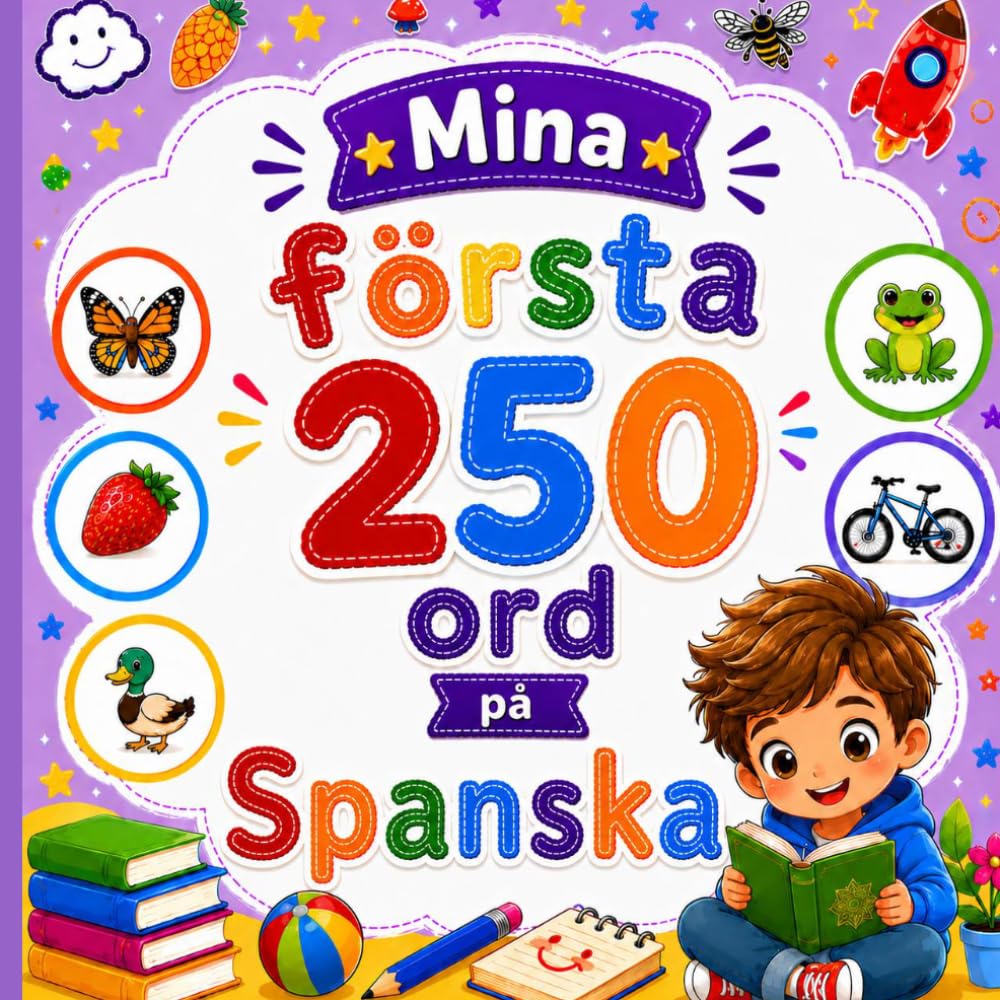 Mina första 250 ord på Spanska: Lär dig spanska genom bilder – 250 vanliga ord för barn och nybörjare