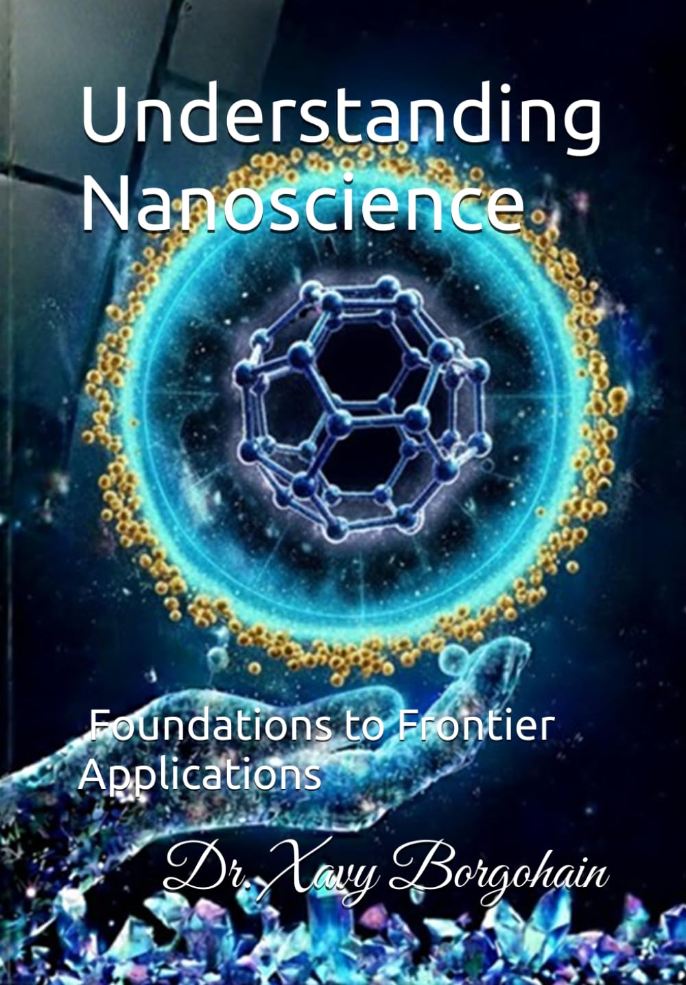 Understanding Nanoscience: Foundations to Frontier Applications