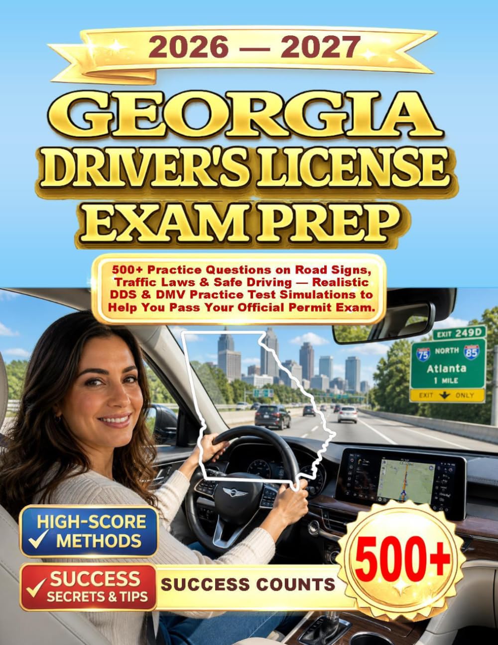 GEORGIA DRIVER’S LICENSE EXAM PREP: 500+ Practice Questions on Road Signs, Traffic Laws & Safe Driving — Realistic DDS & DMV Practice Test Simulations to Help You Pass Your Official Permit Exam