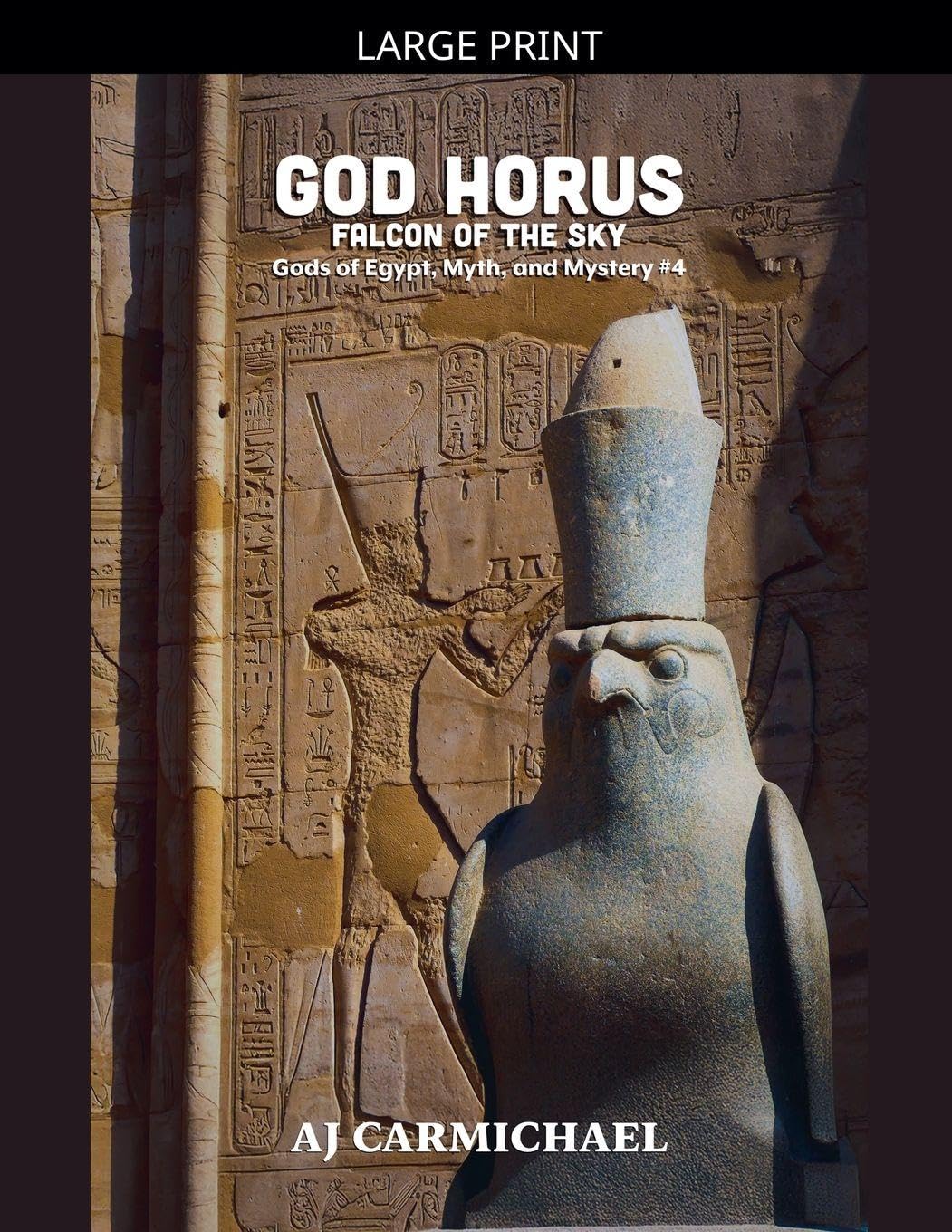 God Horus, Falcon of the Sky: 4 (Gods of Egypt, Myth and Mystery)