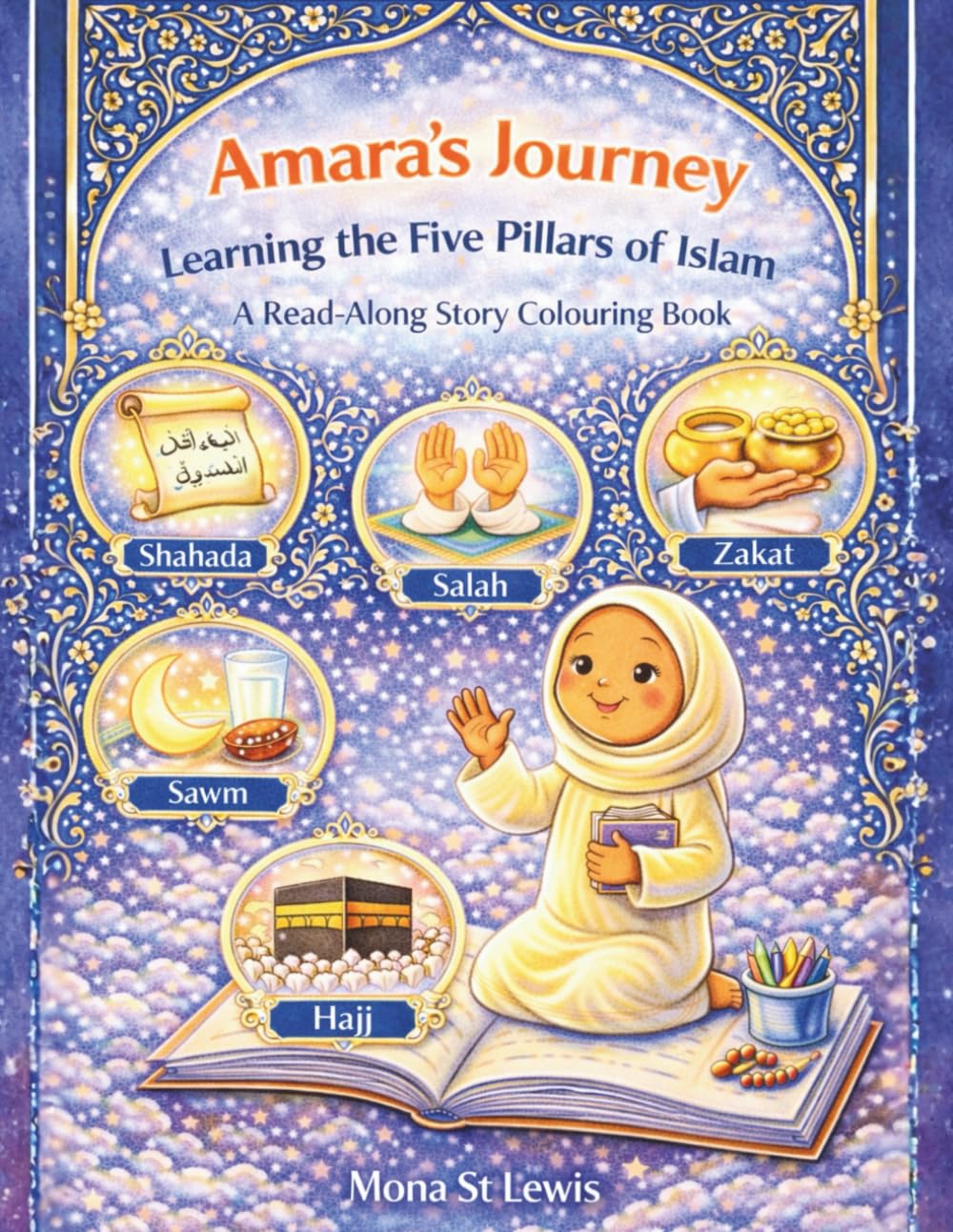 Amara’s Journey Learning the Five Pillars of Islam: An Interactive Islamic Story and Colouring Book for Children Ages 4–8 (Amara Learns About Islam)