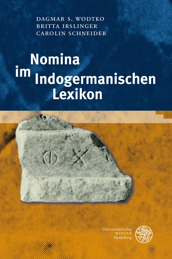 Nomina im Indogermanischen Lexikon (Indogermanische Bibliothek, 2. Reihe: Wörterbücher)
