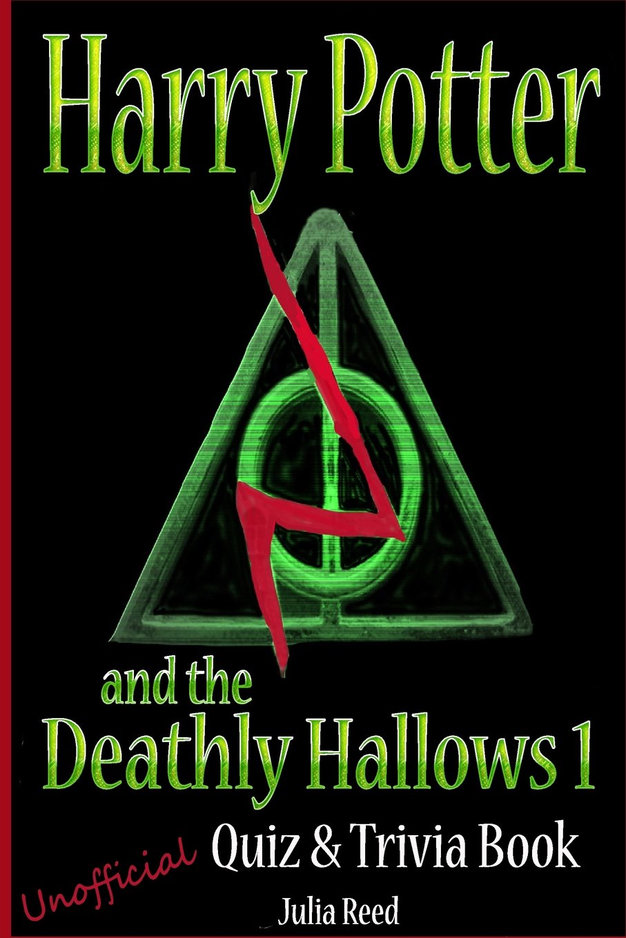 Harry Potter and the Deathly Hallows (Pt 1) Unofficial Quiz & Trivia Book: Test Your Knowledge in this Fun Quiz & Trivia Book Based on the Best Selling Novel