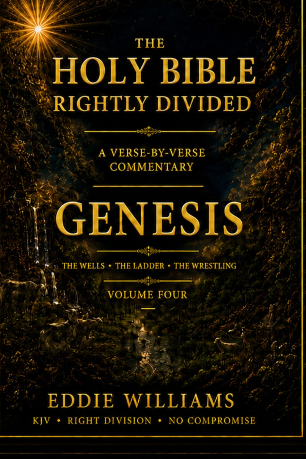 The Holy Bible Rightly Divided — Genesis Volume Four: Isaac and Jacob — A KJV Verse-by-Verse Commentary (Genesis 25–36)