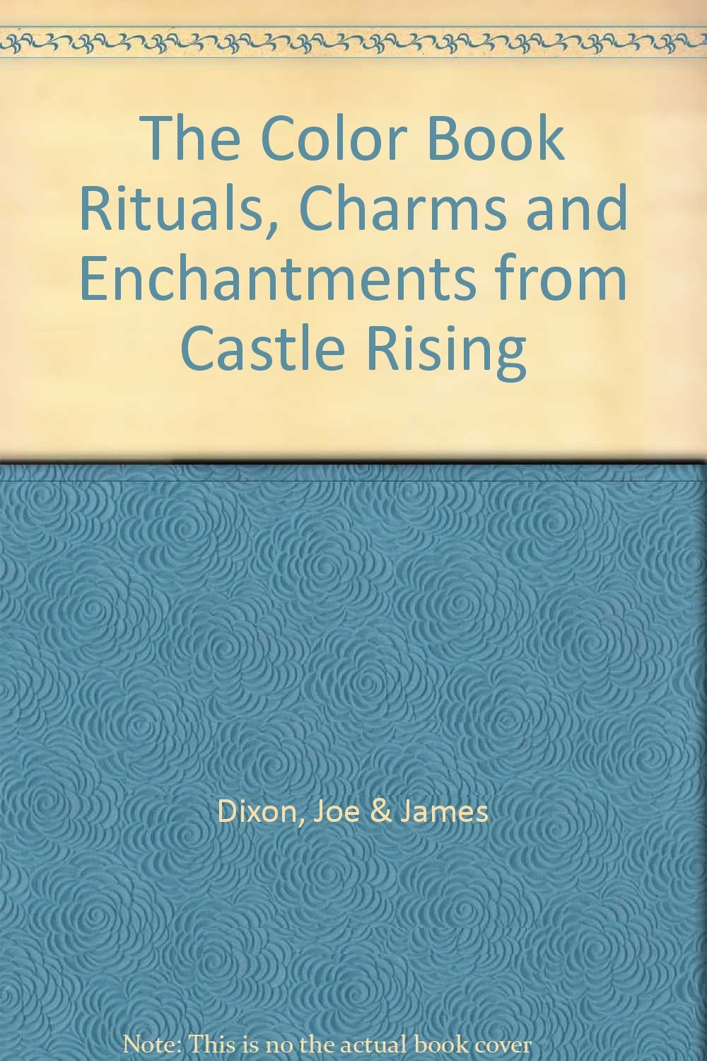 The Color Book Rituals, Charms and Enchantments from Castle Rising Joe