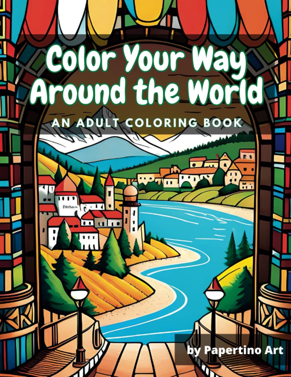 Color Your Way Around the World: An Adult Coloring Book