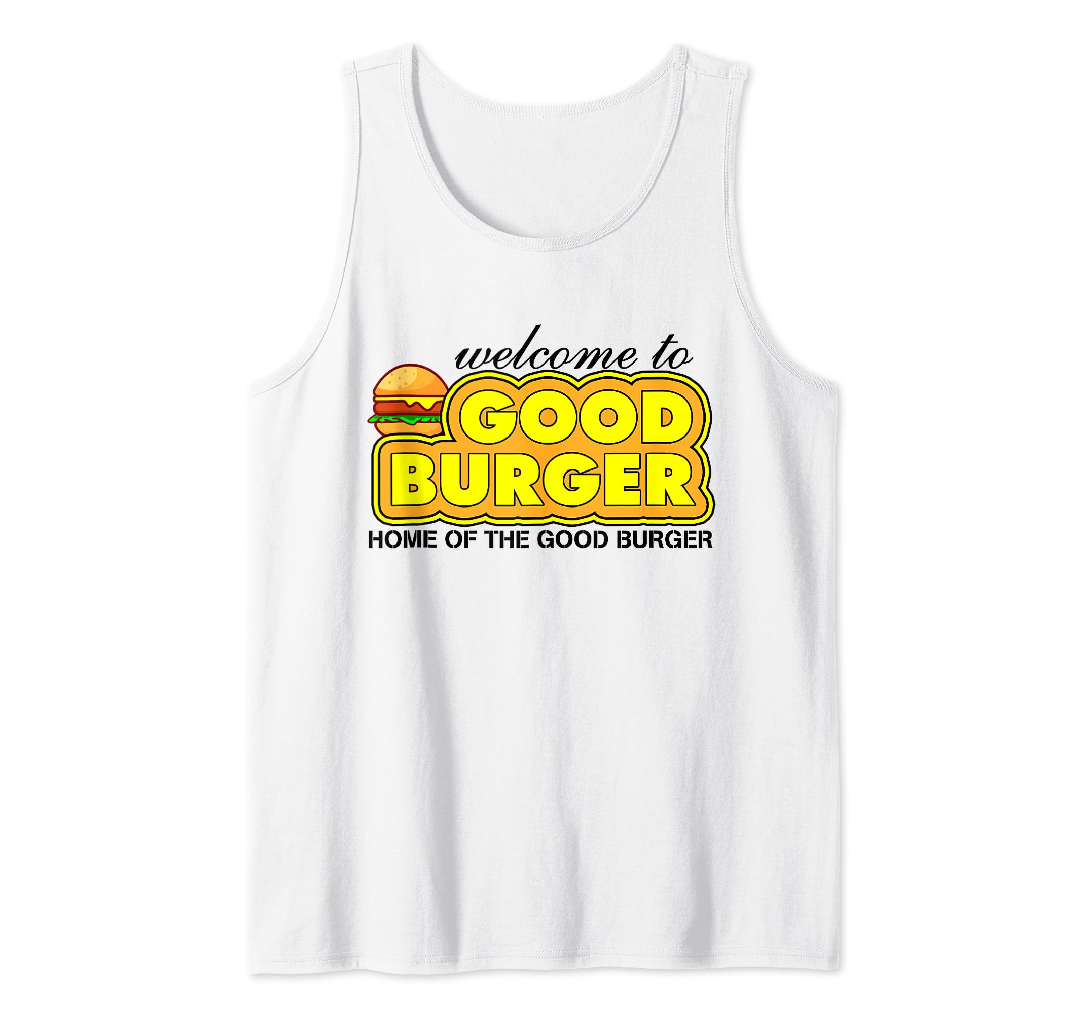 Welcome To Good Burger Home Of The Good BurgerQuote Tank Top