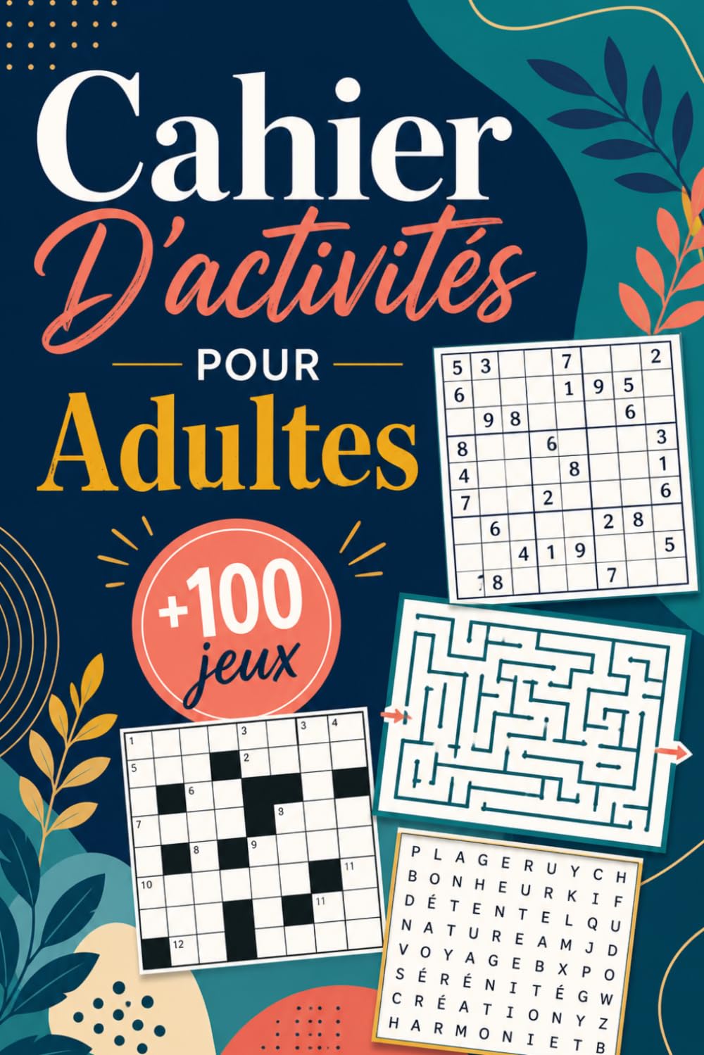 Cahier D'activités Pour Adultes: +100 JEUX – Défis captivants de logique, réflexion et détente au fil des pages