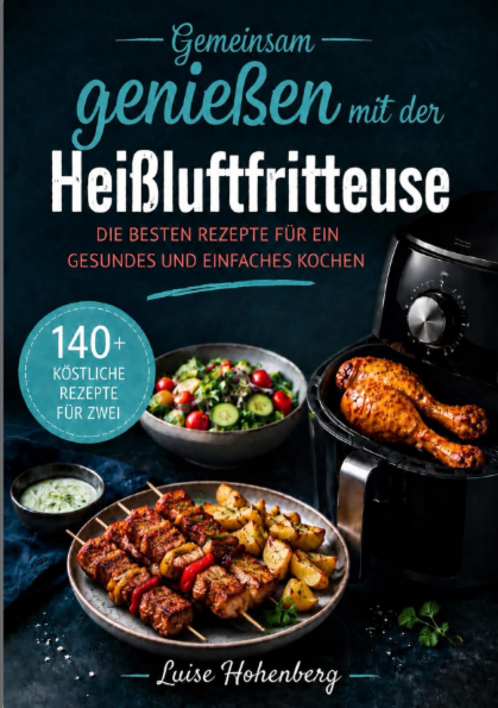 Gemeinsam genießen mit der Heißluftfritteuse: Die besten Rezepte für ein gesundes und einfaches Kochen