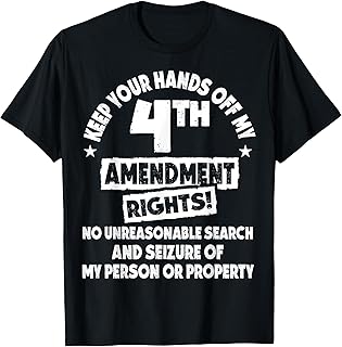 Hands off my 4th Amendment Rights Sarcastic Bill of Rights T-Shirt