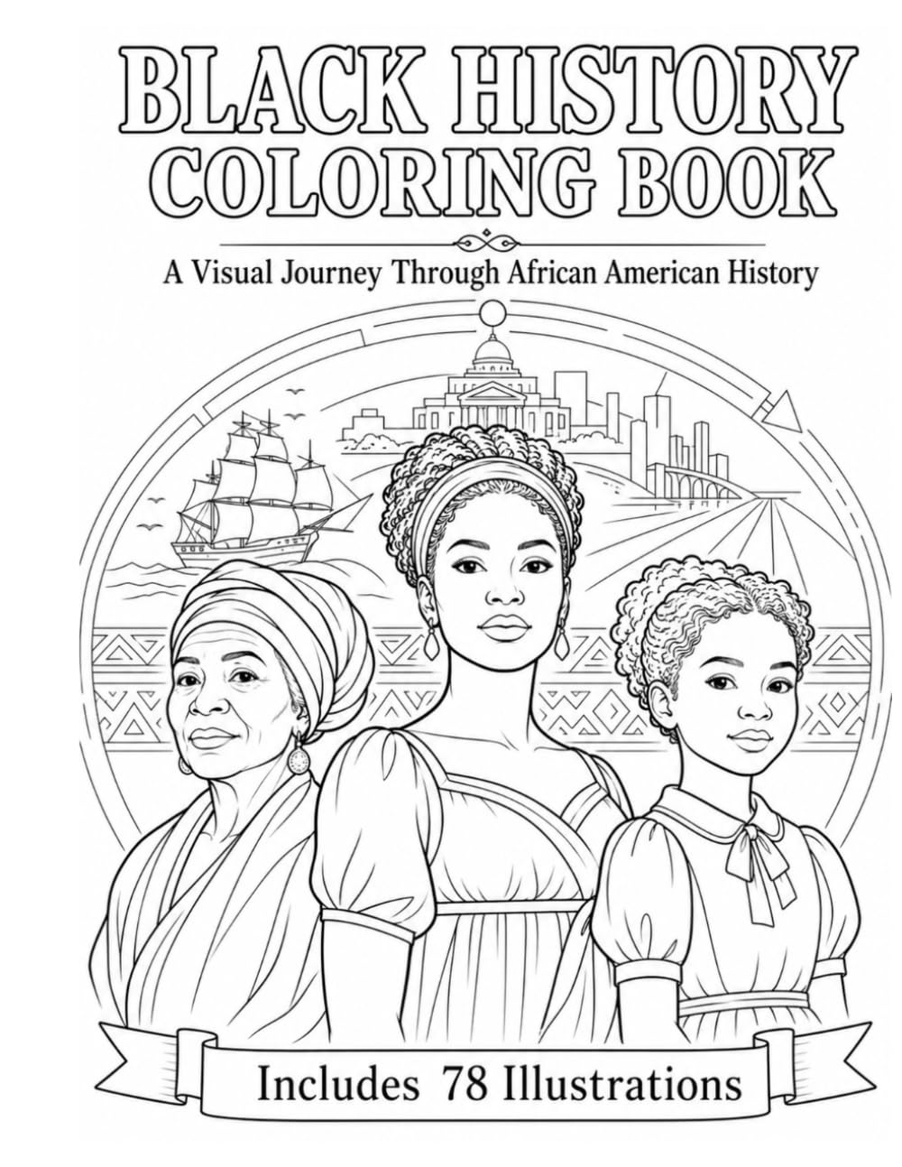 Black History Coloring Book for Adults and Teens: A Visual Journey Through African American History (78 Educational Coloring Pages) (America 250)