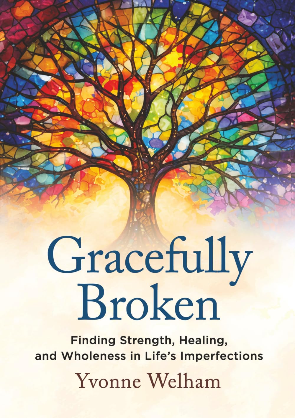 Gracefully Broken: Finding Strength, Healing, and Wholeness in Life’s Imperfections