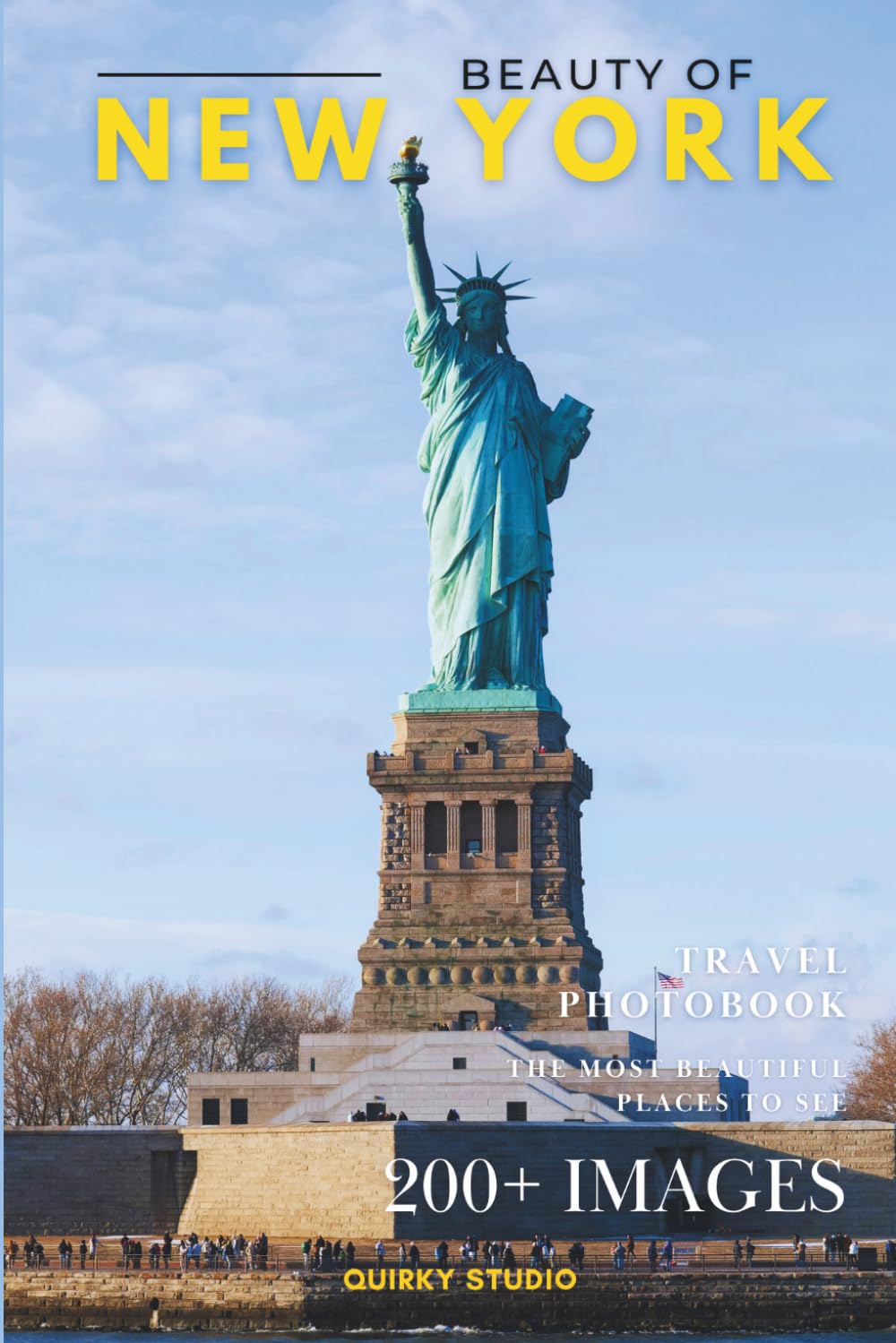 Beauty of New York: A Photo Collection of the City’s Most Wonderful Places to See – A Stunning Coffee Table Travel Photobook