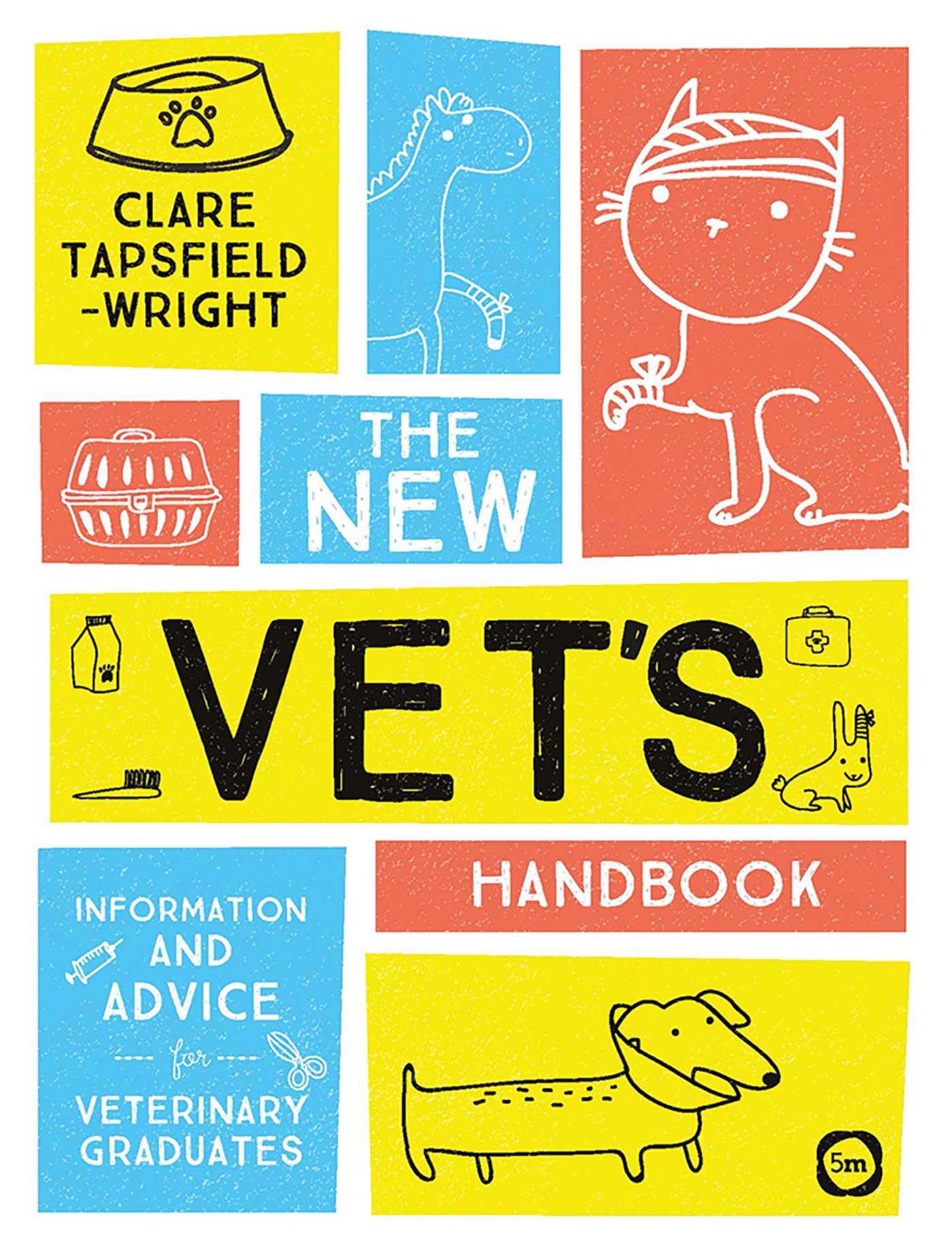The New Vet's Handbook: Information and Advice for... - Clare Tapsfield-Wright