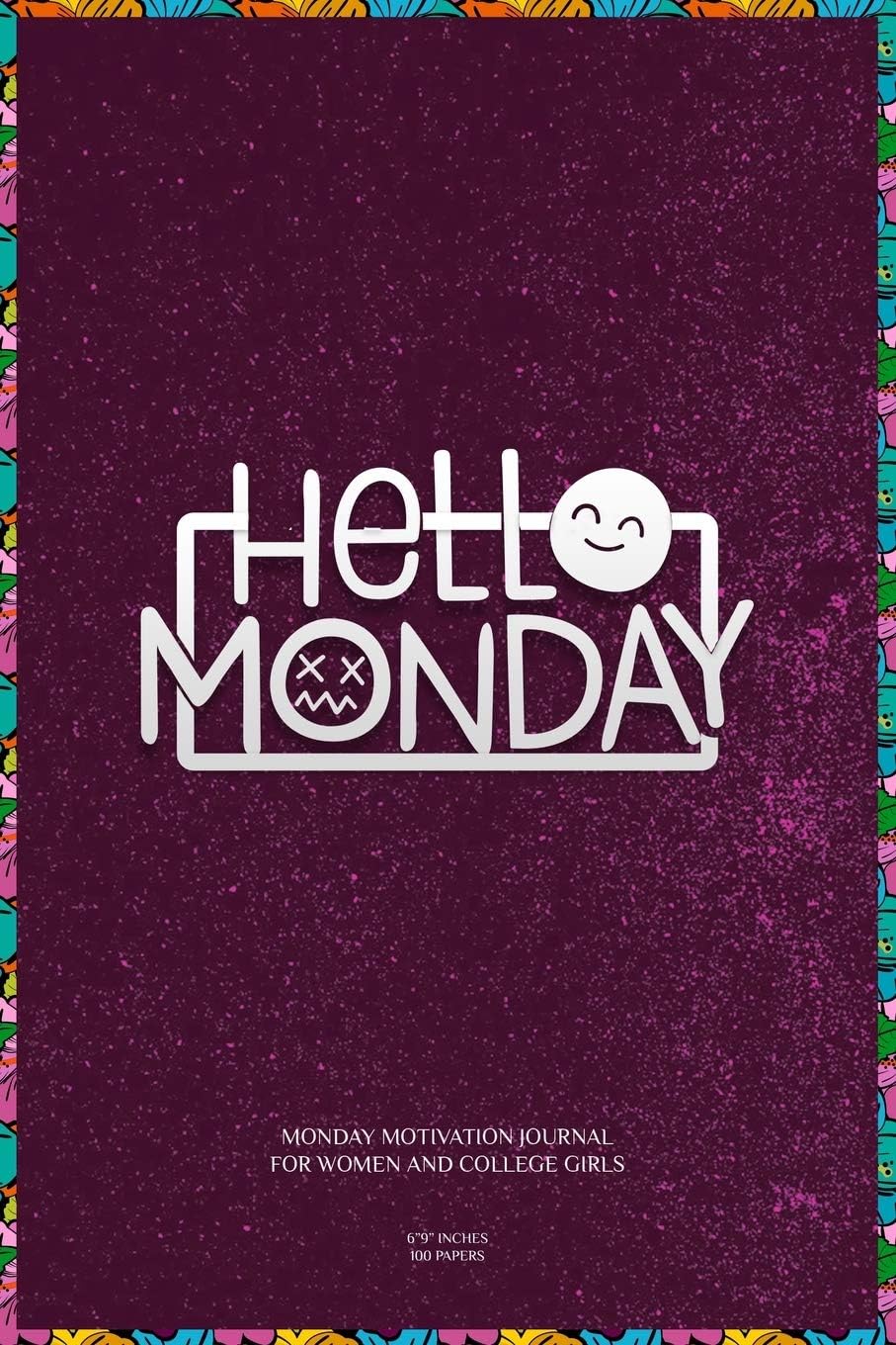 Hello Monday: Monday motivation journal for women and college girls 6"9" inches 100 papers
