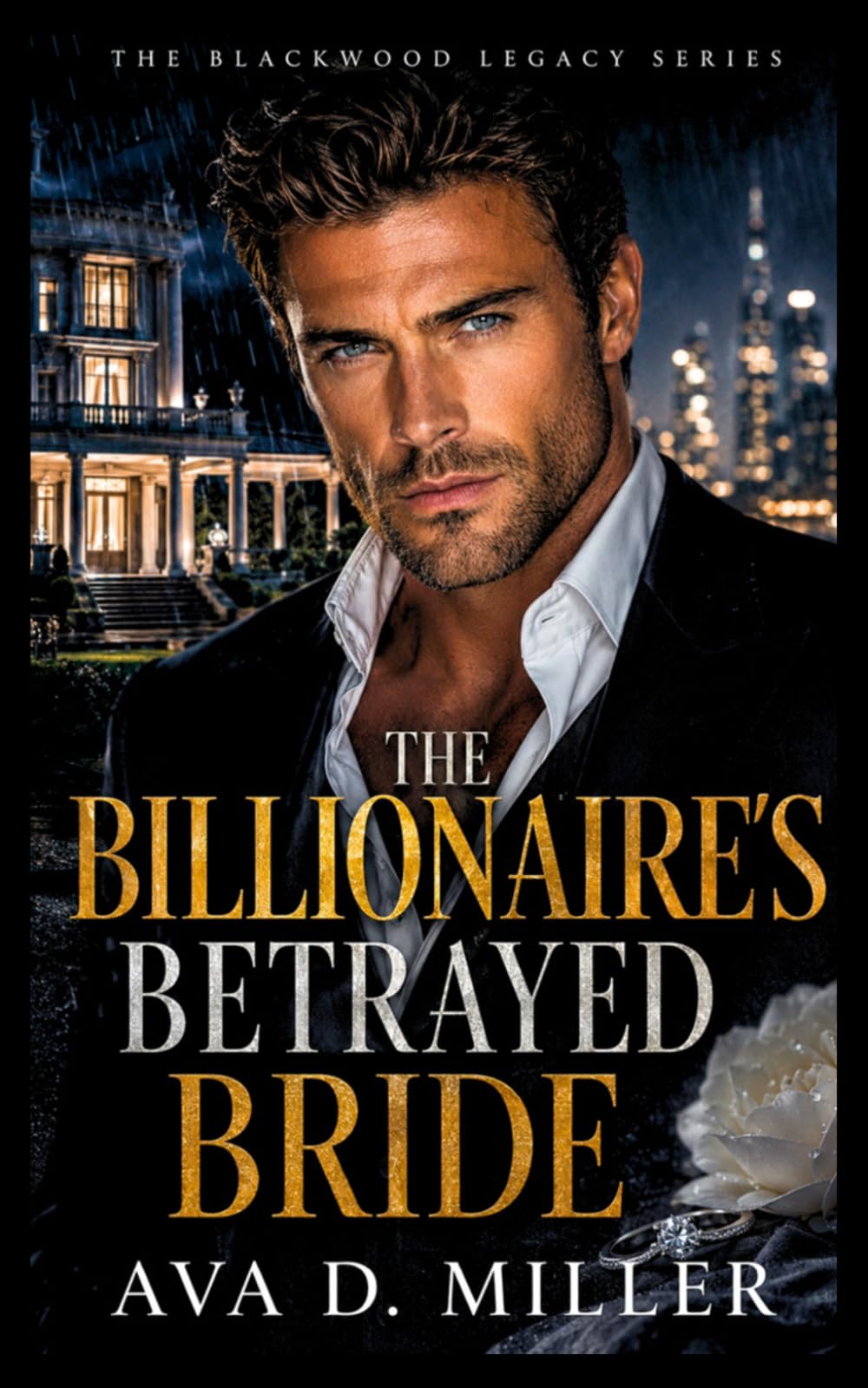 The Billionaire’s Betrayed Bride: A Second-Chance Billionaire Romantic Suspense (The Blackwood Legacy Series)