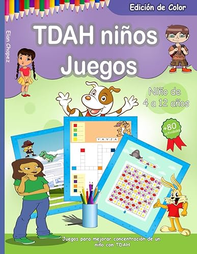 TDAH niños juegos: libros para niños con tdah | Más de 80 actividades para mejorar la concentración y la atención de un Niño de 4 a 12 años - edición de color (Spanish Edition)