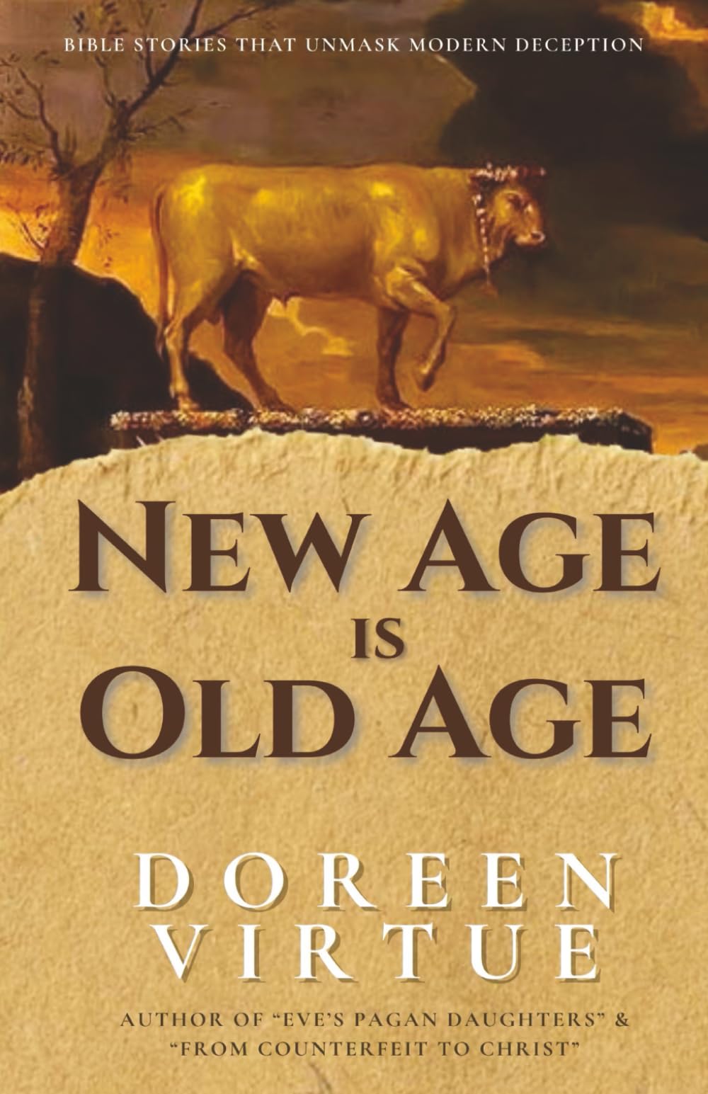 New Age is Old Age: Bible Stories that Unmask Modern Deception (Biblical Truth: Comparing New Age Deception to Biblical Truth)