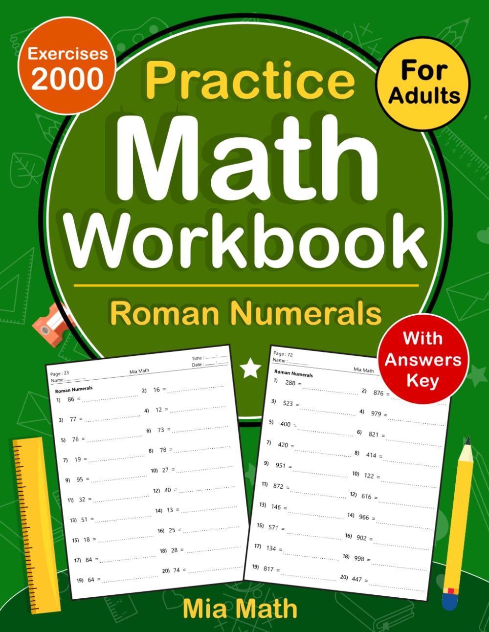 Roman Numerals Workbook For Adults: Roman Numerals Math Practice Workbook For Adults With More 2000 Exercises With Answers | Roman Numerals Worksheets For Adults