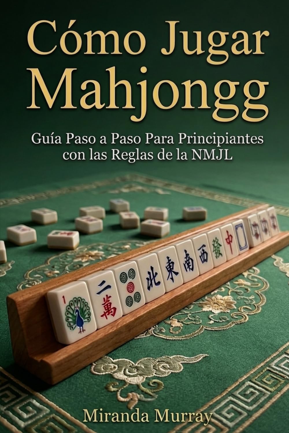 Cómo Jugar Mahjongg: Guía Paso a Paso Para Principiantes con las Reglas de la NMJL
