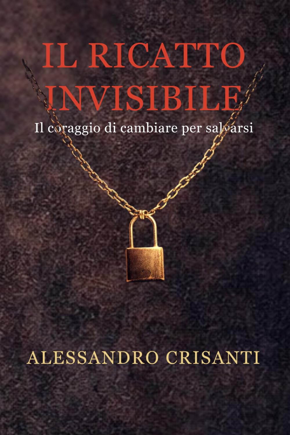 Il ricatto invisibile: Il coraggio di cambiare per salvarsi