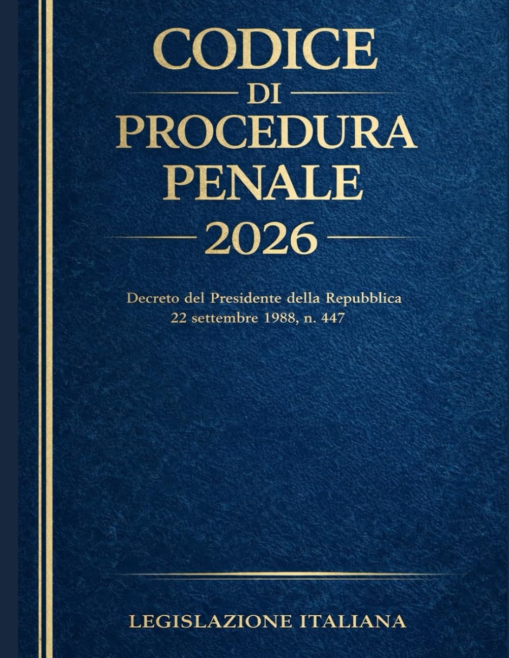 Codice di Procedura Penale 2026: Decreto del Presidente della Repubblica 22 settembre 1988, n. 447