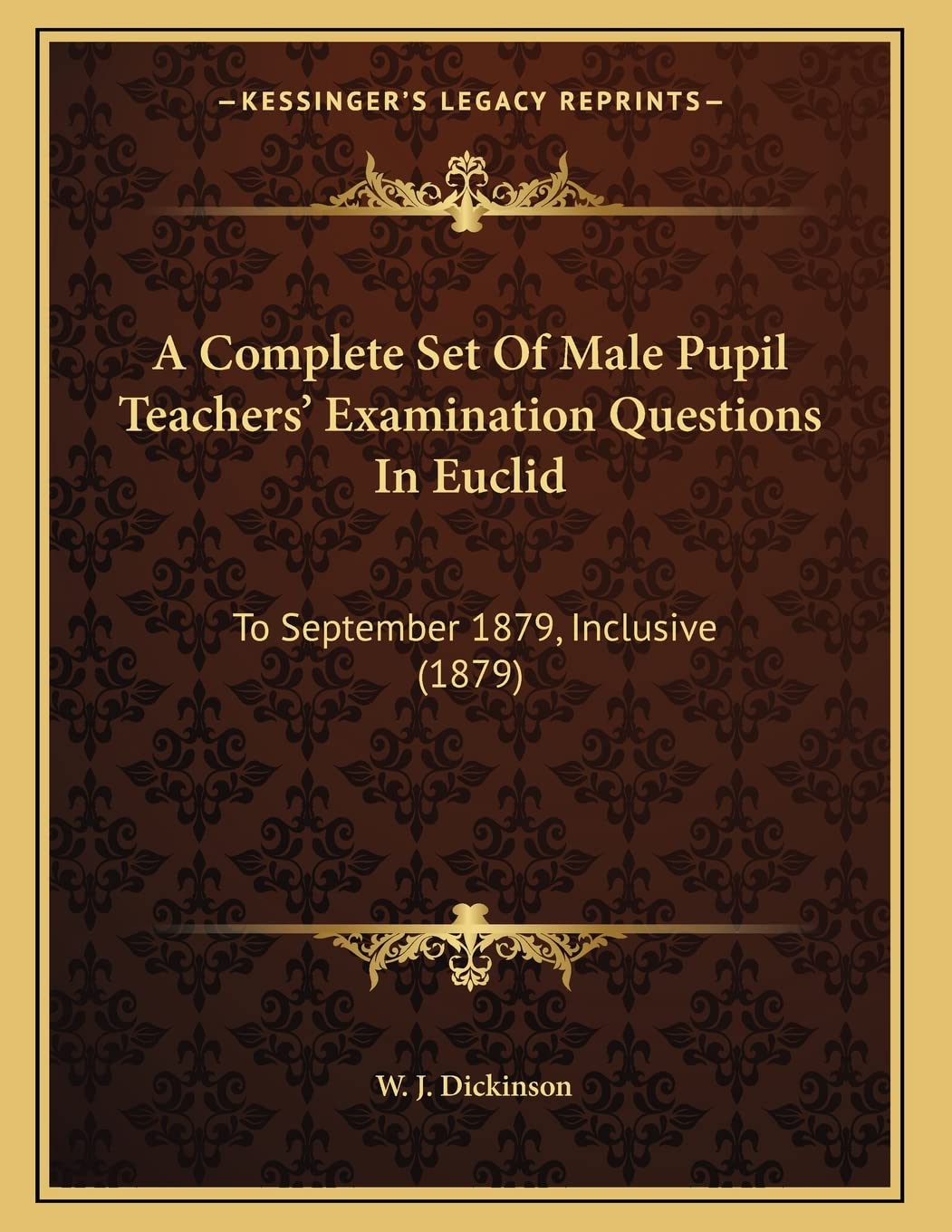 A Complete Set Of Male Pupil Teachers' Examination Questions In Euclid: To September 1879, Inclusive (1879)