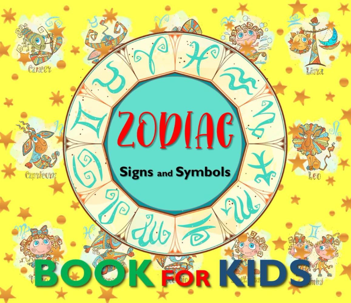 Zodiac Signs and Symbols Book For Kids: Children’s Guide to Astrology, Stars, and Birth Traits