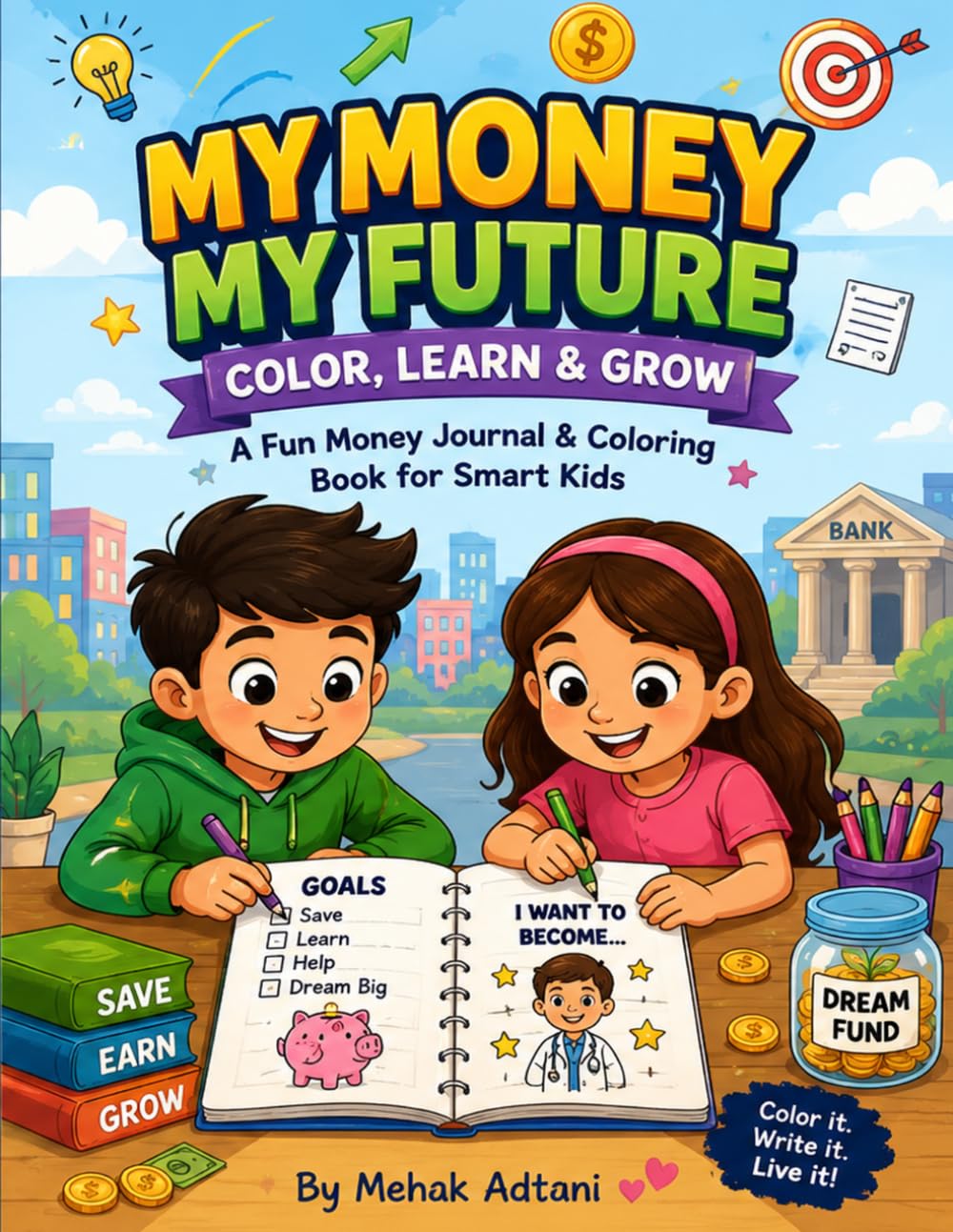 My Money, My Future: Color, Learn & Grow: A Fun Money Journal & Coloring Book for Smart Kids