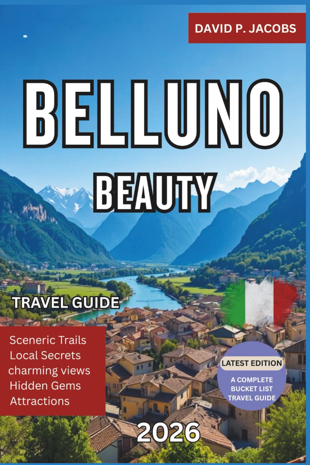 Belluno Beauty 2026: Hidden Gems Travel Guide: Dolomite Towns, Lakes & Hidden Alpine Treks