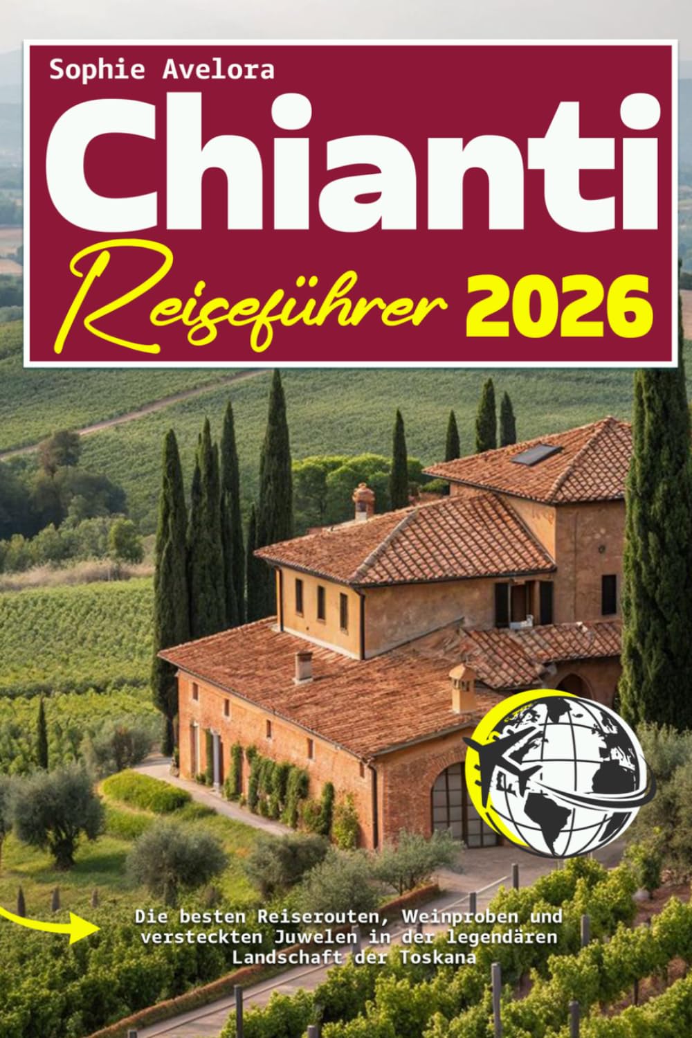 Chianti Reiseführer 2026: Die besten Reiserouten, Weinproben und versteckten Juwelen in der legendären Landschaft der Toskana
