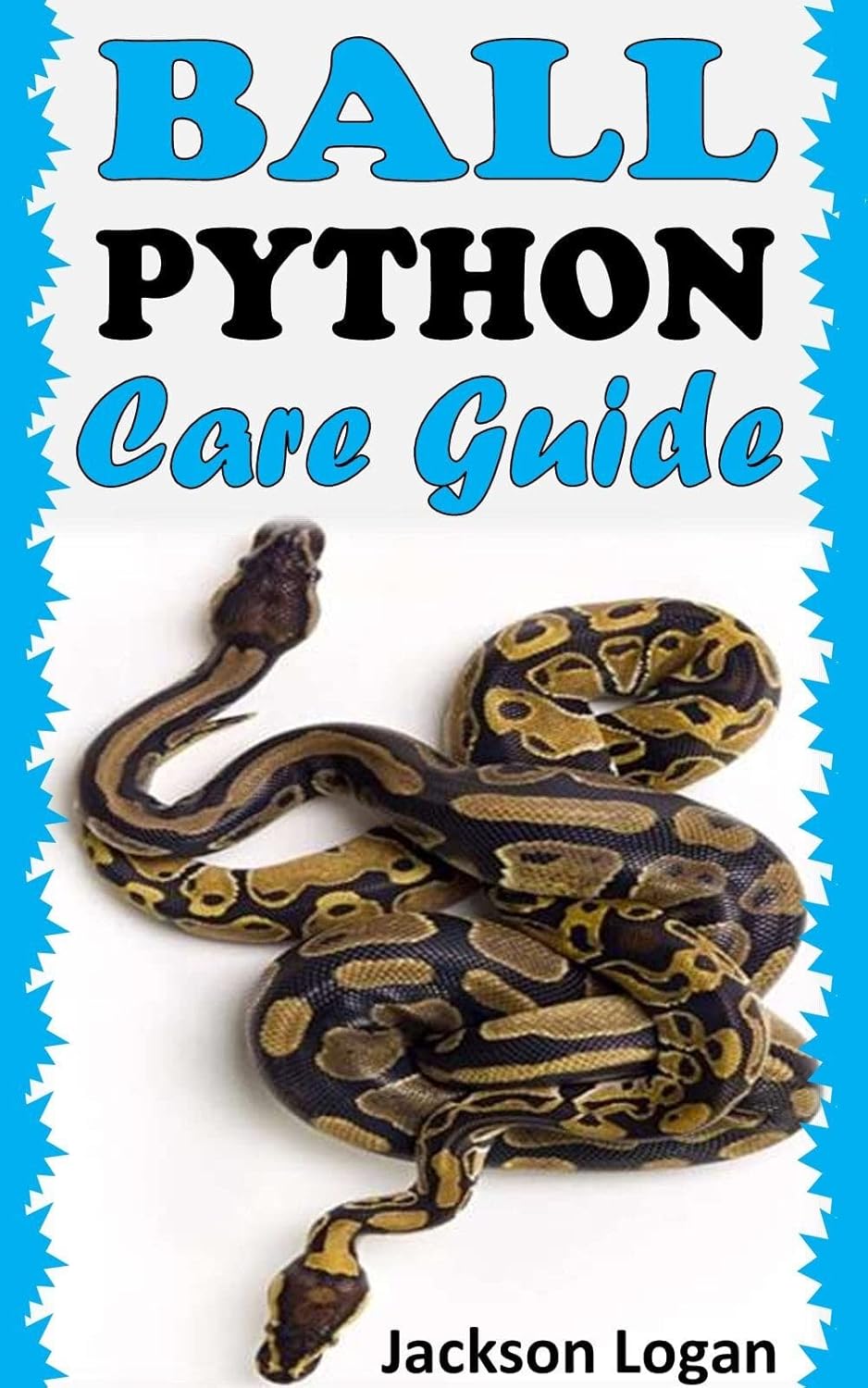 BALL PYTHON CARE GUIDE A COMPLETE CARE FOR BALL PYTHON Kindle