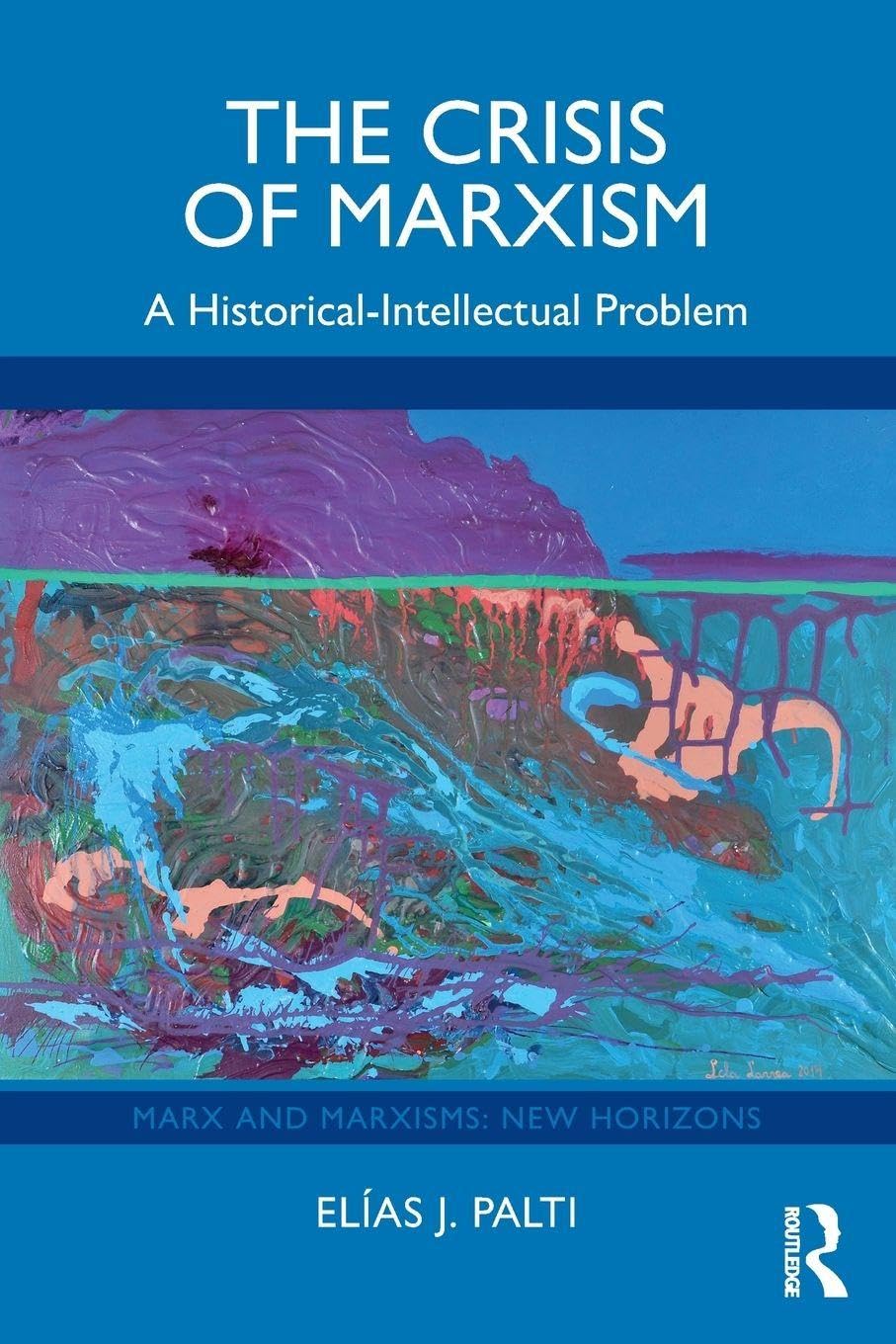 The Crisis of Marxism: A Historical-Intellectual Problem (Marx and Marxisms)