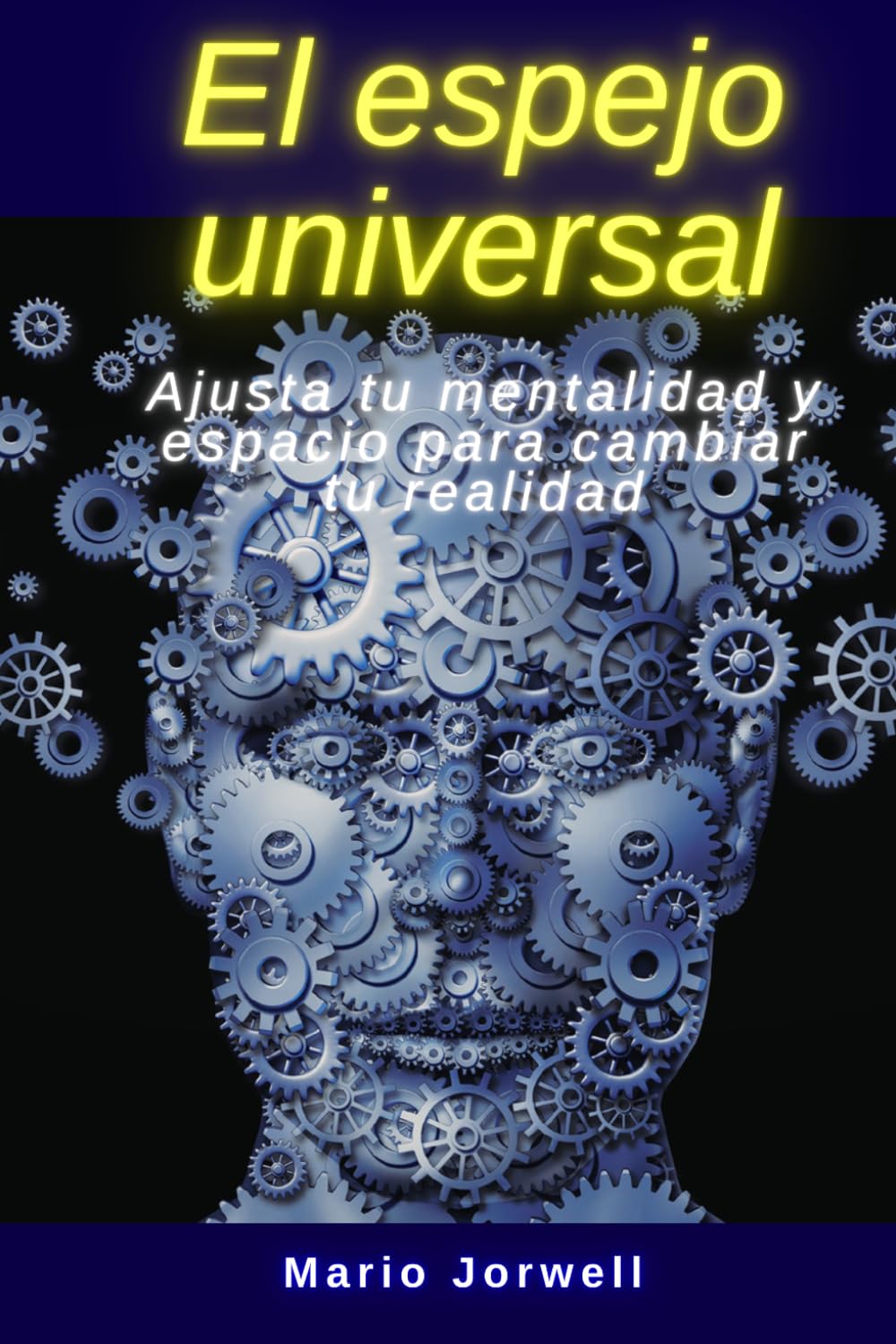 El espejo universal: Ajusta tu mentalidad y espacio para cambiar tu realidad