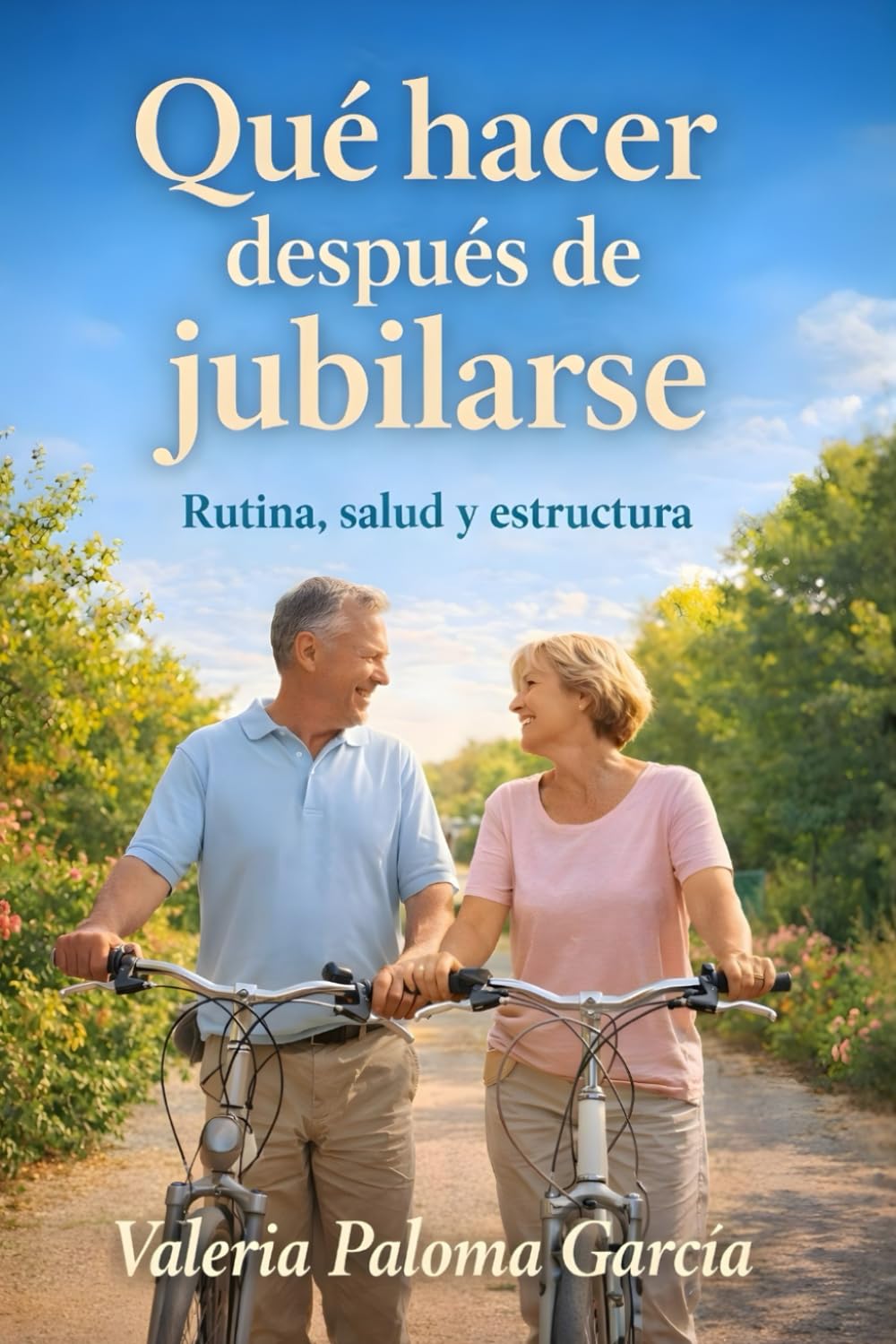 Qué hacer después de jubilarse: Rutina, salud y estructura (Acompañamiento completo para la jubilación)