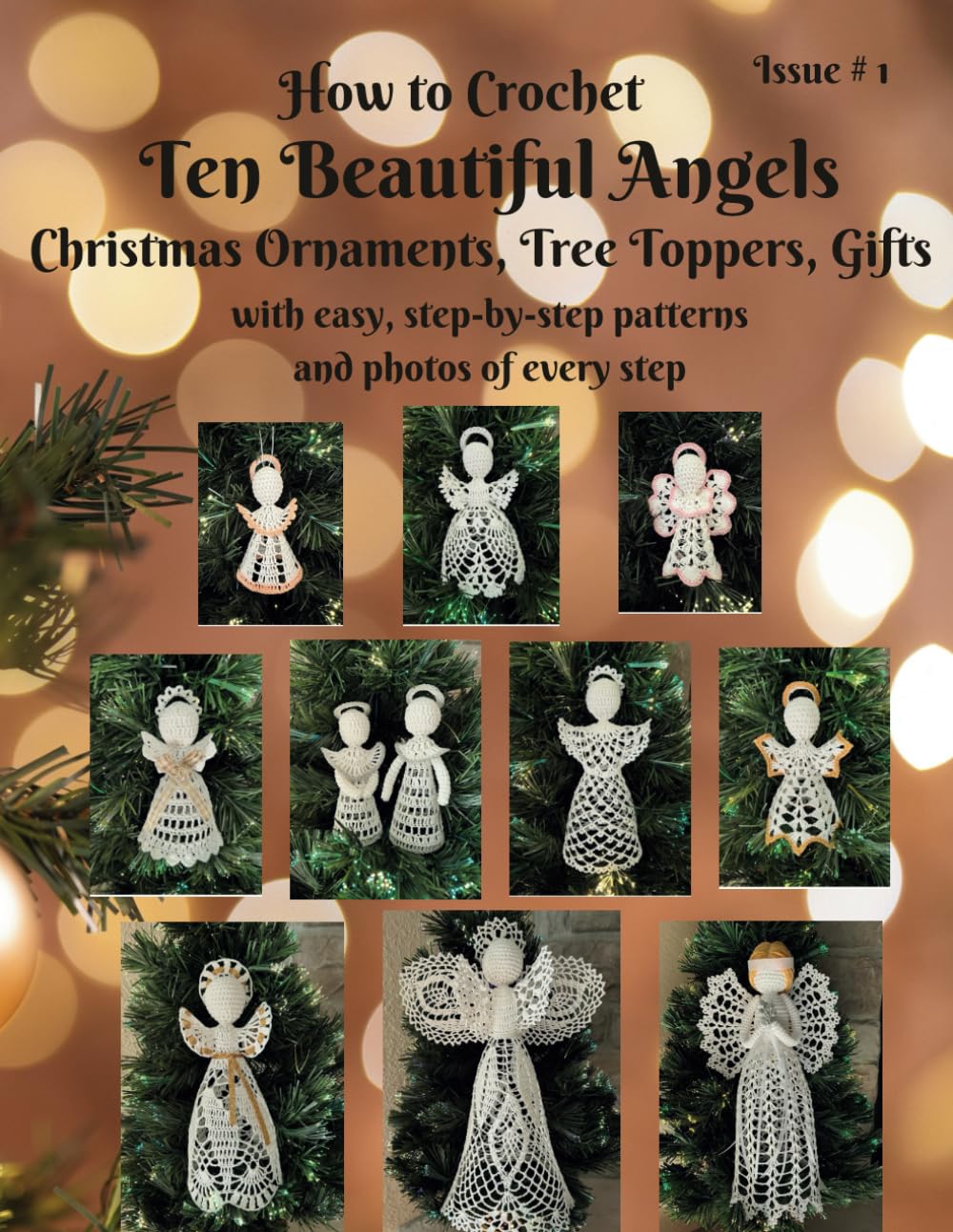 How to Crochet Ten Beautiful Angels Christmas Ornaments, Tree Toppers, Gifts: with easy, step-by-step patterns and photos of every step Issue # 1 (Beautiful Crochet)